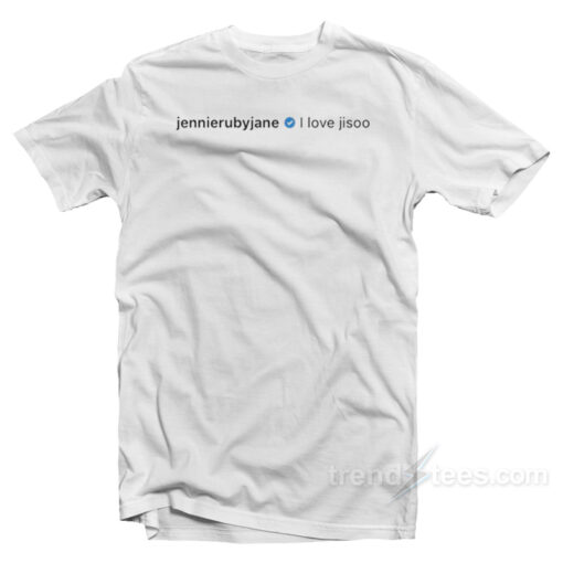 Jennie – I LOVE JISOO T-Shirt