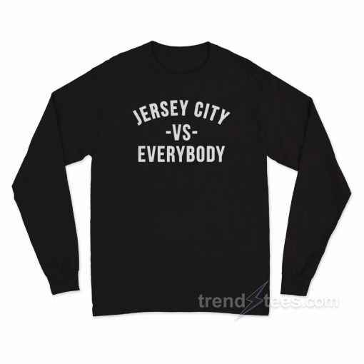 Jersey City Vs Everybody Long Sleeve Shirt