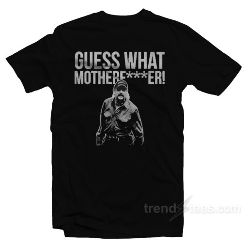 Joe Exotic Guess What Motherfucker T-Shirt