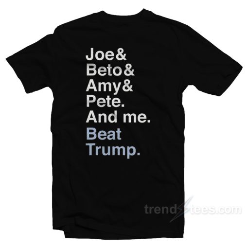 Joe &amp Beto &amp Amy &amp Pete And Me T-Shirt