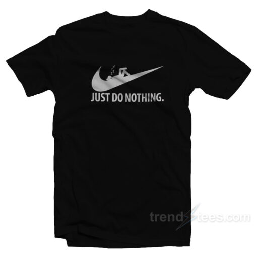 Just Do Nothing T-Shirt For Unisex