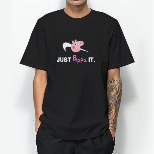 Just Peppa It Peppa Pig Streetwear Shirt