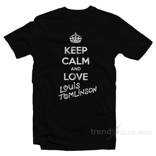Keep Calm And Love Louis T-Shirt