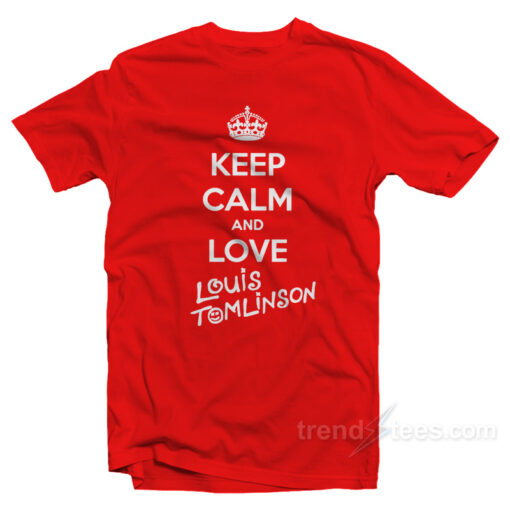 Keep Calm And Love Louis T-Shirt