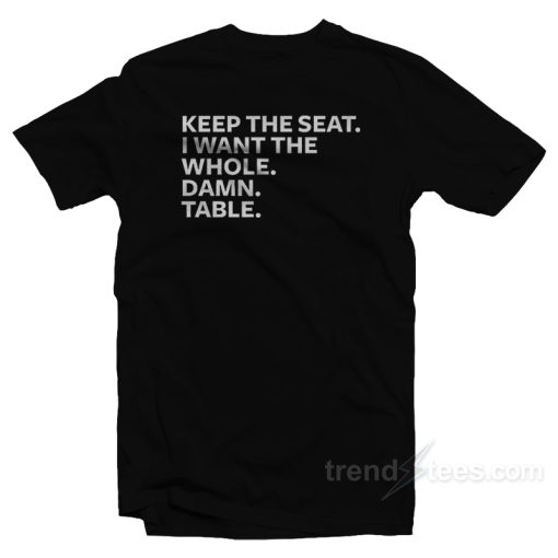 Keep The Seat T-Shirt