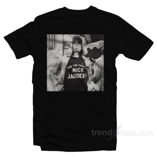 Keith Richards – Who Is Mick Jagger T-Shirt For Unisex