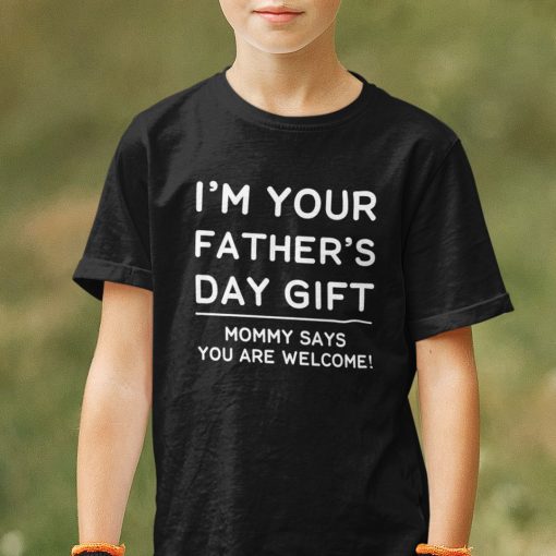 Kids Fathers Day Shirt I’m Your Father’s Day Gift Mom Says Welcome