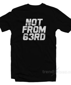 King Von Not From 63rd T Shirt 1