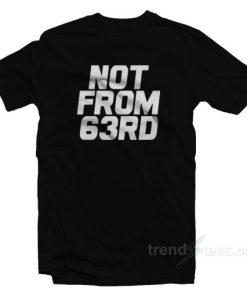 King Von Not From 63rd T-Shirt 1 King Von Not From 63rd T Shirt 2