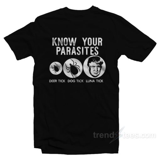 Know Your Parasites Trump T-Shirt