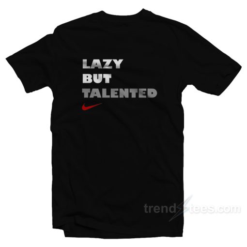 Lazy But Talented T-Shirt