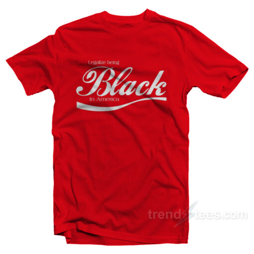 Legalize Being Black In America Coca Cola Parody T-Shirt