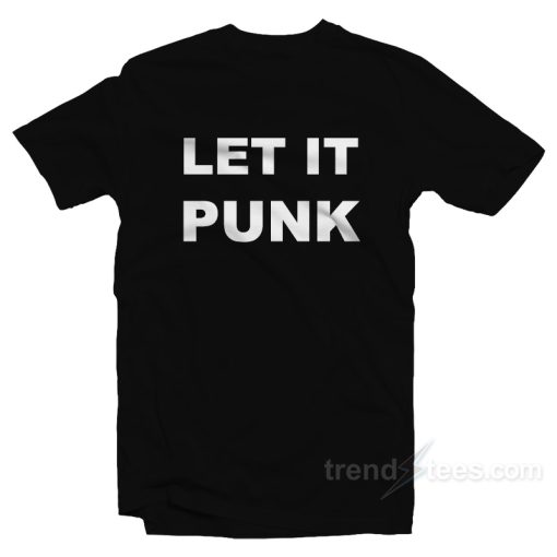 Let It Punk T-Shirt For Unisex