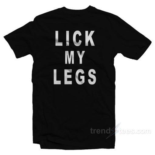 Lick My Legs T-Shirt