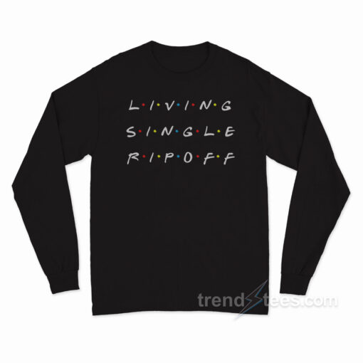 Living Single Ripoff Long Sleeve Shirt