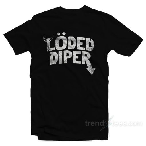 Loded Diper T-Shirt