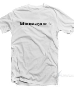 Lol UR not Zayn Malik Gigi Hadid T Shirt 1