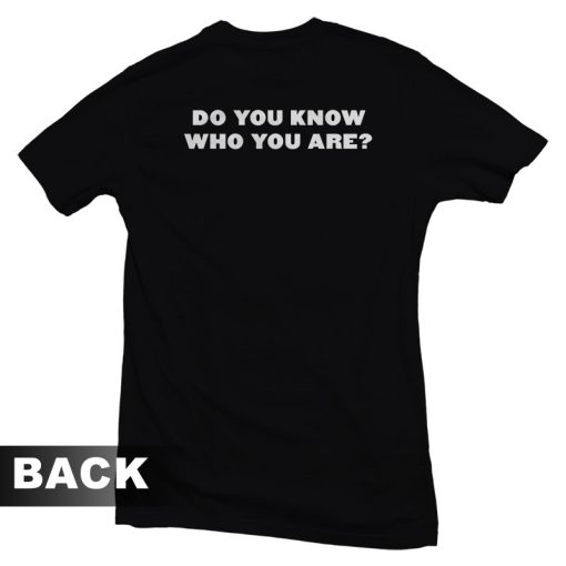 Los Angeles Do You Know Who You Are T-Shirt