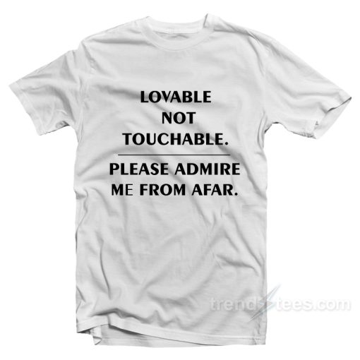 Lovable Not Touchable White T-Shirt For Unisex