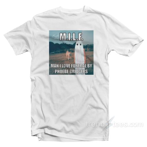 MILF Man I Love Funeral T-Shirt