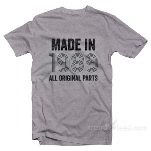 Made In 1989 All Original Parts T-shirt Cheap Trendy Clothing