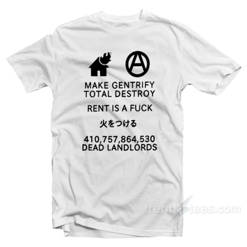 Make Gentrify Total Destroy T-Shirt