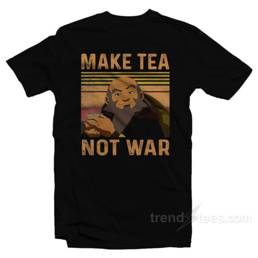 Make Tea Not War Iroh T-Shirt