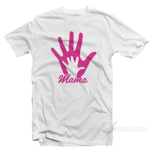 Mamas Hand Mothers Day T-Shirt