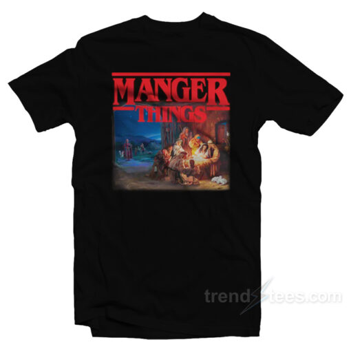 Manger Things T-Shirt