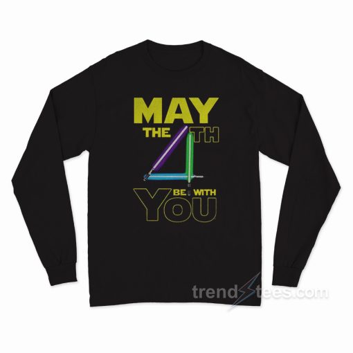 May The Fourth Be With You Long Sleeve Shirt