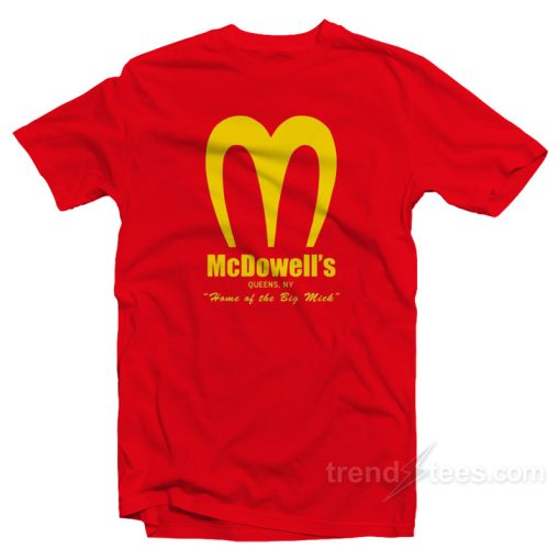 McDowell’s Home Of The Big Mick T-Shirt