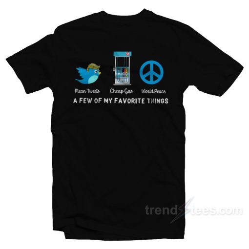 Mean Tweets Cheap Gas World Peace T-Shirt
