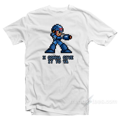 Megaman X Gonna Give It To Ya T-Shirt
