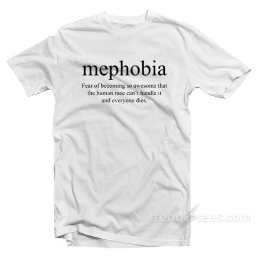 Mephobia Funny Definition Meaning T-Shirt For Unisex