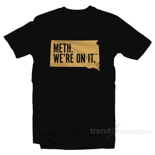 Meth – We’re On It T-Shirt For Unisex