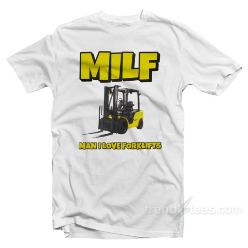 Milf Forklifts T-Shirt