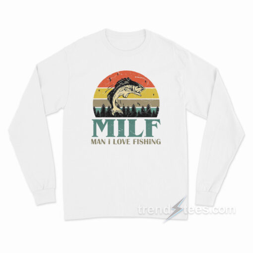 Milf – Man I Love Fishing Long Sleeve Shirt