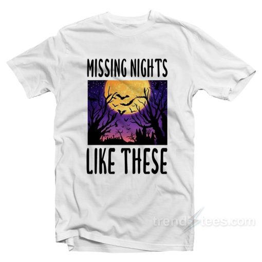 Missing Nights Like These T-Shirt