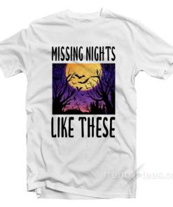 Missing Nights Like These T Shirt 2