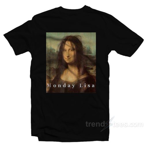 Monday Lisa T-Shirt For Unisex