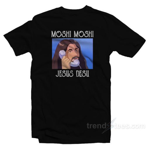 Moshi Moshi Jesus Desu T-Shirt