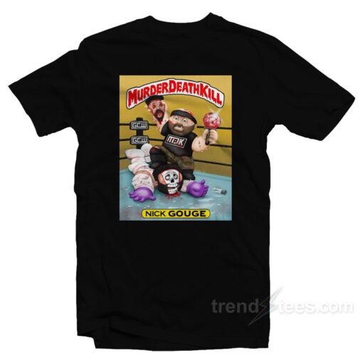 Murder Death Kill Nick Gouge T-Shirt