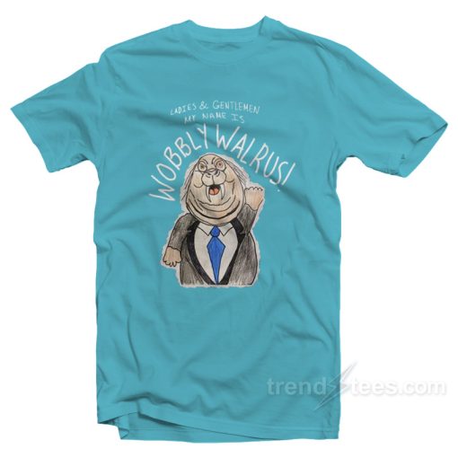 My Name Is Wobbly Walrus T-Shirt