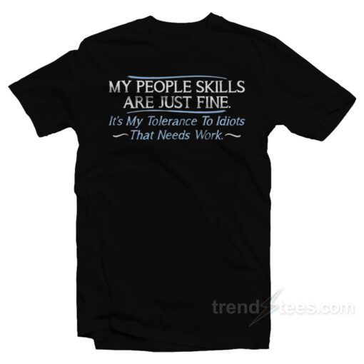 My People Skills Are Fine T-Shirt