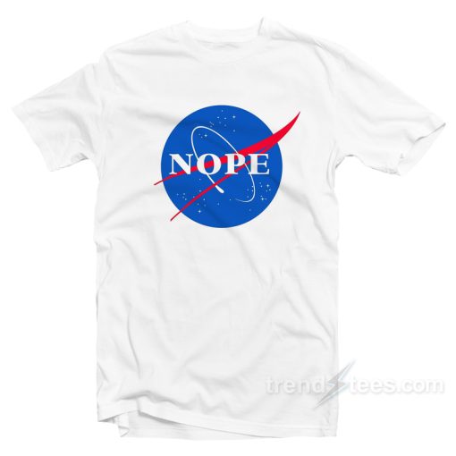 NOPE Nasa Parody Shirt for Women’s or Men’s