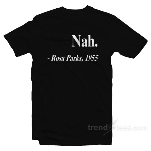 Nah – Rosa Parks T-Shirt For Unisex