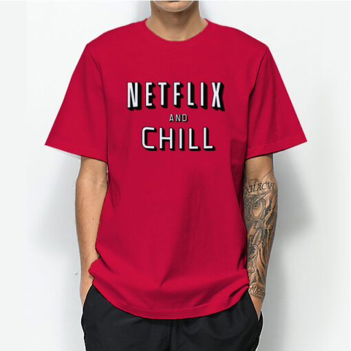 Netflix And Chill Origin T-Shirt For Mens or Womens