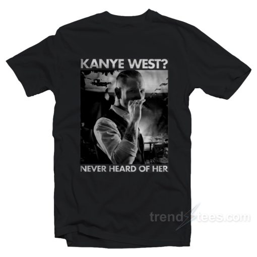 Never Heard Of Her – Corey Taylor T-Shirt For Unisex