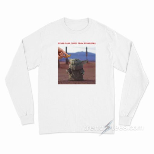Never Take Candy From Strangers Long Sleeve Shirt