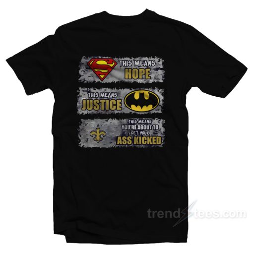 New Orleans Saints Superman Means Hope Batman Means Justice T-Shirt